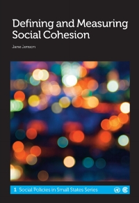 Defining and Measuring Social Cohesion: Social Policies in Small States Series, No. 1